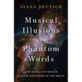 Musical Illusions and Phantom Words: How Music and Speech Unlock Mysteries of the Brain