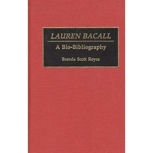 Lauren Bacall: A Bio-Bibliography