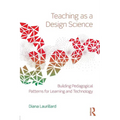 Teaching as a Design Science: Building Pedagogical Patterns for Learning and Technology