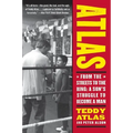 Atlas: From the Streets to the Ring: A Son's Struggle to Become a Man