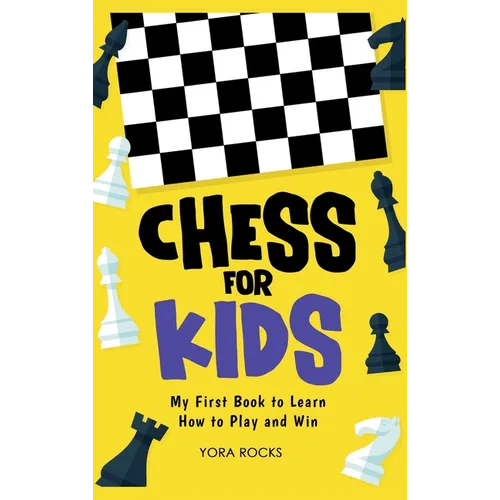 Chess for Kids: My First Book to Learn How to Play and Win