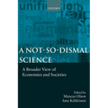 A Not-So-Dismal Science: A Broader View of Economies and Societies