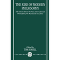 The Rise of Modern Philosophy: The Tension Between the New and Traditional Philosophies from Machiavelli to Leibniz