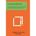 A Puritan Outpost: A History Of The Town And People Of Northfield, Massachusetts
