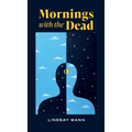 Mornings with the Dead