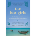 The Lost Girls: Three Friends. Four Continents. One Unconventional Detour Around the World.