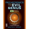 Mechatronics for the Evil Genius: 25 Build-It-Yourself Projects