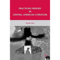 Practicing Memory in Central American Literature