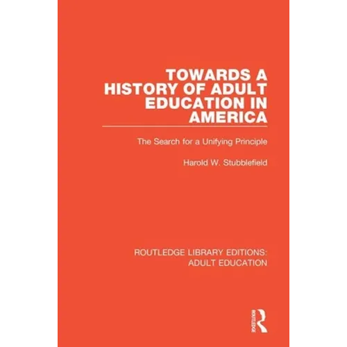 Towards a History of Adult Education in America: The Search for a Unifying Principle