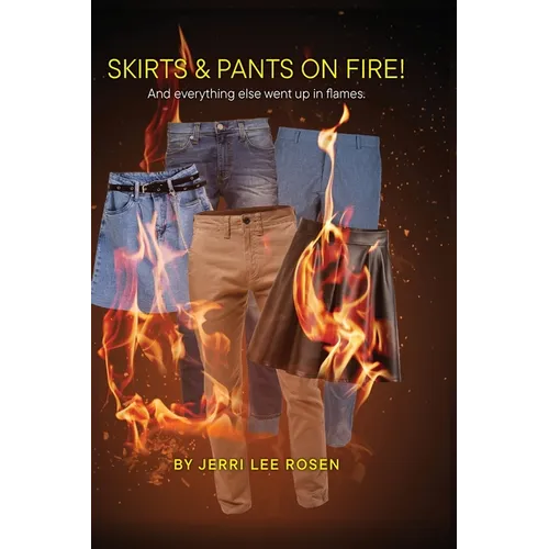 Skirts & Pants on Fire! And everything else went up in flames.