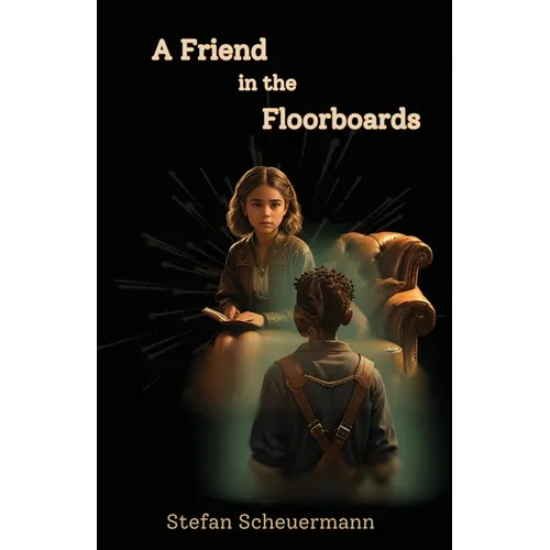 A Friend in the Floorboards