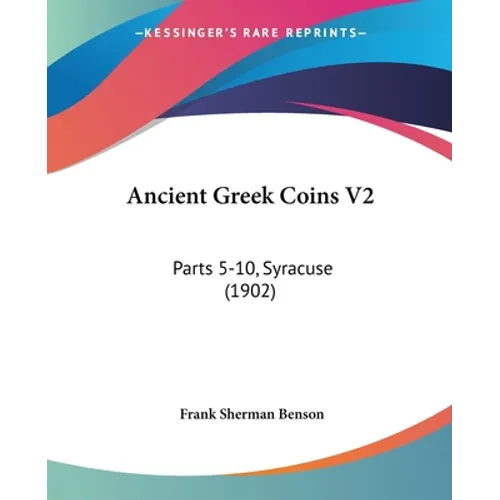 Ancient Greek Coins V2: Parts 5-10, Syracuse (1902)