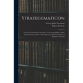 Strategematicon: Or, Greek and Roman Anecdotes, Concerning Military Policy and the Science of War; Also Stratecon, Or Characteristics o