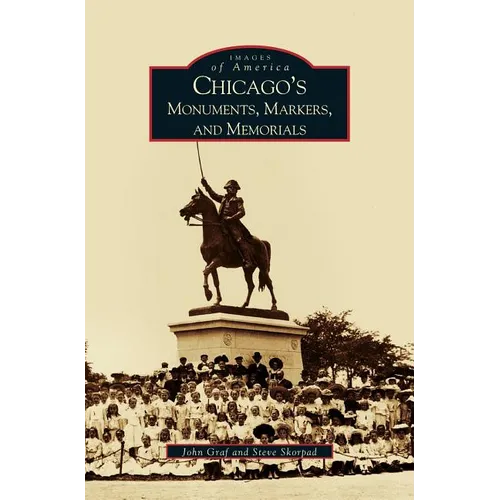 Chicago's Monuments, Markers and Memorials