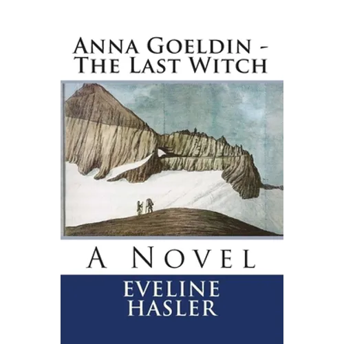 Anna Goeldin - The Last Witch