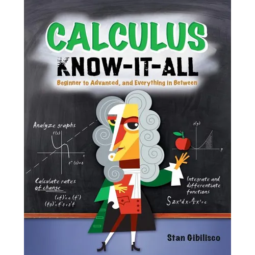 Calculus Know-It-All: Beginner to Advanced, and Everything in Between