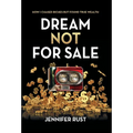 Dream Not for Sale: How I Chased Riches but Found True Wealth