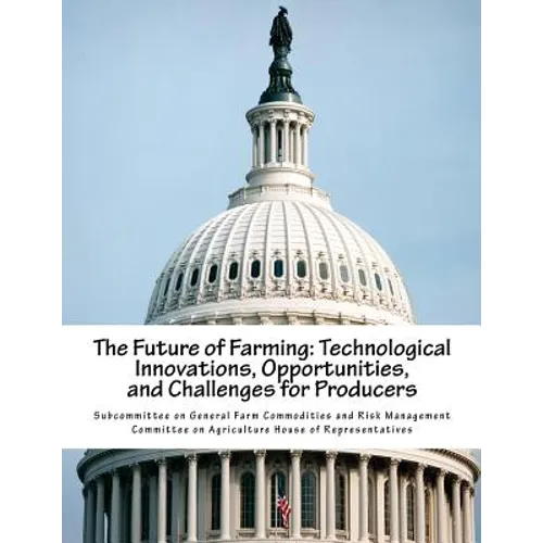 The Future of Farming: Technological Innovations, Opportunities, and Challenges for Producers