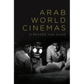 Arab World Cinemas: A Reader and Guide