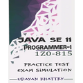 Java SE 11 Programmer I -1Z0-815 Practice Tests: 480 Questions to assess your 1Z0-815 exam preparation