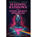 Bleeding Rainbows and Other Broken Spectrums
