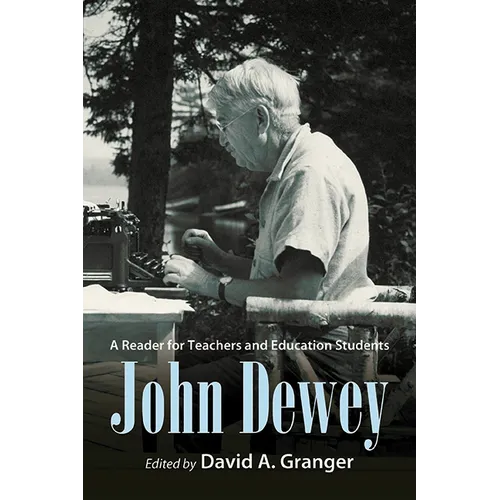 John Dewey: A Reader for Teachers and Education Students