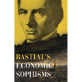 Bastiat's Economic Sophisms: A Beacon of Economic Clarity