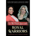 On the Front Line with Royal Warriors: Leadership with a Servant's Heart