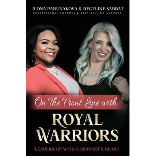On the Front Line with Royal Warriors: Leadership with a Servant's Heart