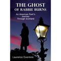 The Ghost of Rabbie Burns: An American Poet's Journey Through Scotland
