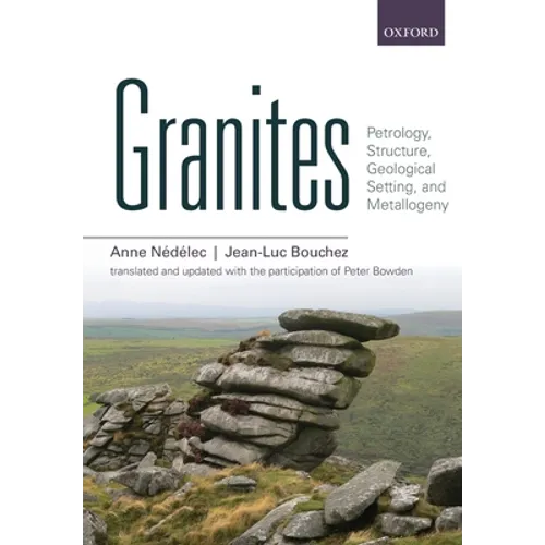 Granites: Petrology, Structure, Geological Setting, and Metallogeny - Paperback