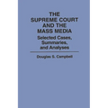 The Supreme Court and the Mass Media: Selected Cases, Summaries, and Analyses