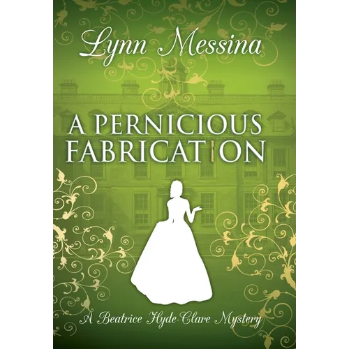 A Pernicious Fabrication: A Regency Cozy