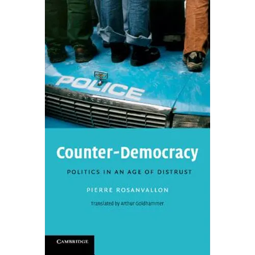Counter-Democracy: Politics in an Age of Distrust
