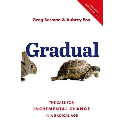 Gradual: The Case for Incremental Change in a Radical Age