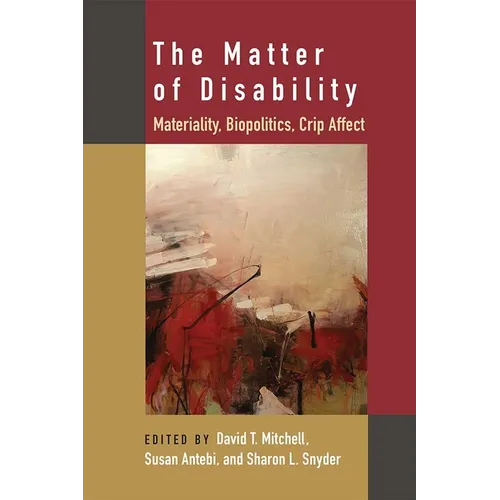 The Matter of Disability: Materiality, Biopolitics, Crip Affect