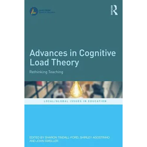 Advances in Cognitive Load Theory: Rethinking Teaching