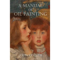 A Manual of Oil Painting