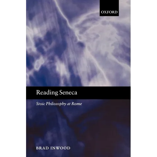 Reading Seneca: Stoic Philosophy at Rome