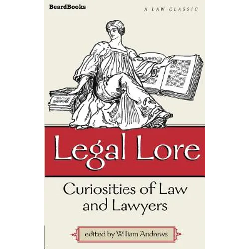Legal Lore: Curiosities of Law and Lawyers
