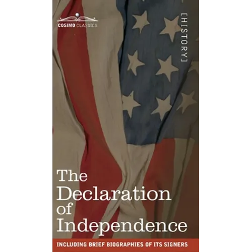 The Declaration of Independence: including Brief Biographies of Its Signers