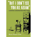 But I Don't See You as Asian: Curating Conversations About Race