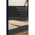 Progress & Religion: an Historical Enquiry