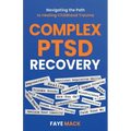 Complex PTSD Recovery: Navigating the Path to Healing Childhood Trauma