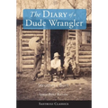 The Diary of a Dude Wrangler (LARGE PRINT)
