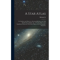 A Star Atlas: For Students and Observers, Showing 6000 Stars and 1500 Double Stars, Nebulae, &c., in Twelve Maps on the Equidistant