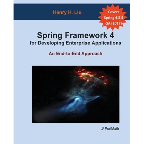Spring 4 for Developing Enterprise Applications: An End-to-End Approach