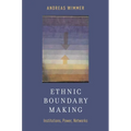 Ethnic Boundary Making: Institutions, Power, Networks