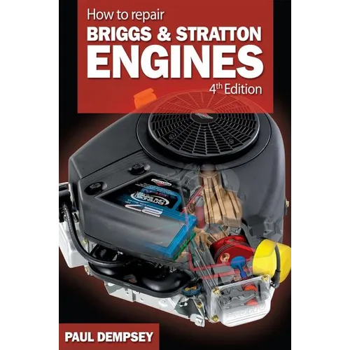How to Repair Briggs and Stratton Engines, 4th Ed.