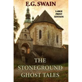 The Stoneground Ghost Tales - Large Print Edition